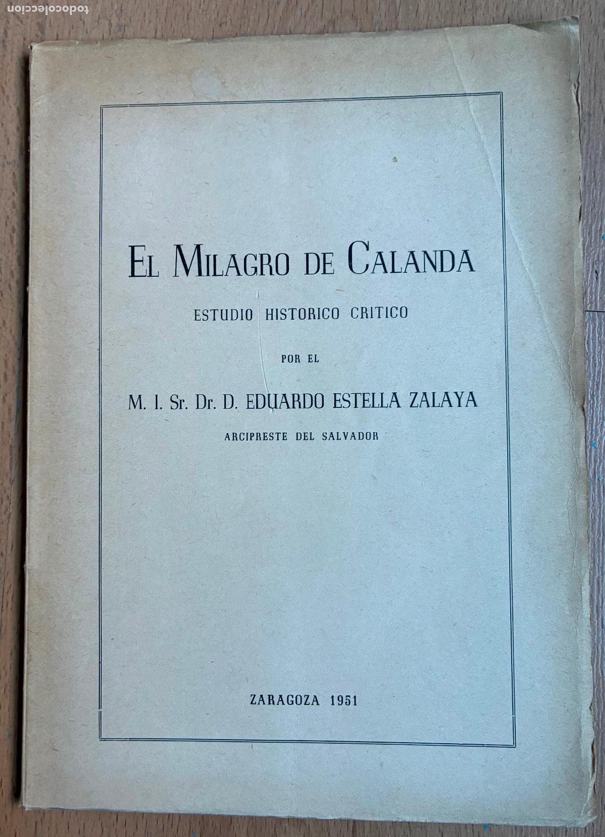 Libros de segunda mano: EL MILAGRO DE CALANDA, Estudio Historico Critico, Eduardo Estella Zalaya