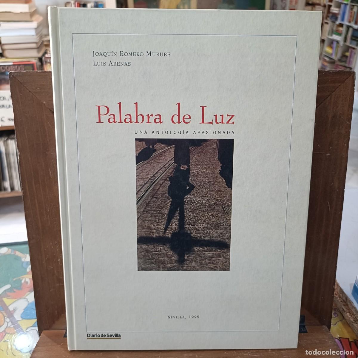 Libros de segunda mano: Palabras de Luz - Una Antolog&iacute;a Apasionada - Joaqu&iacute;n Romero Murube / Luis Arenas - Sevilla, 1999