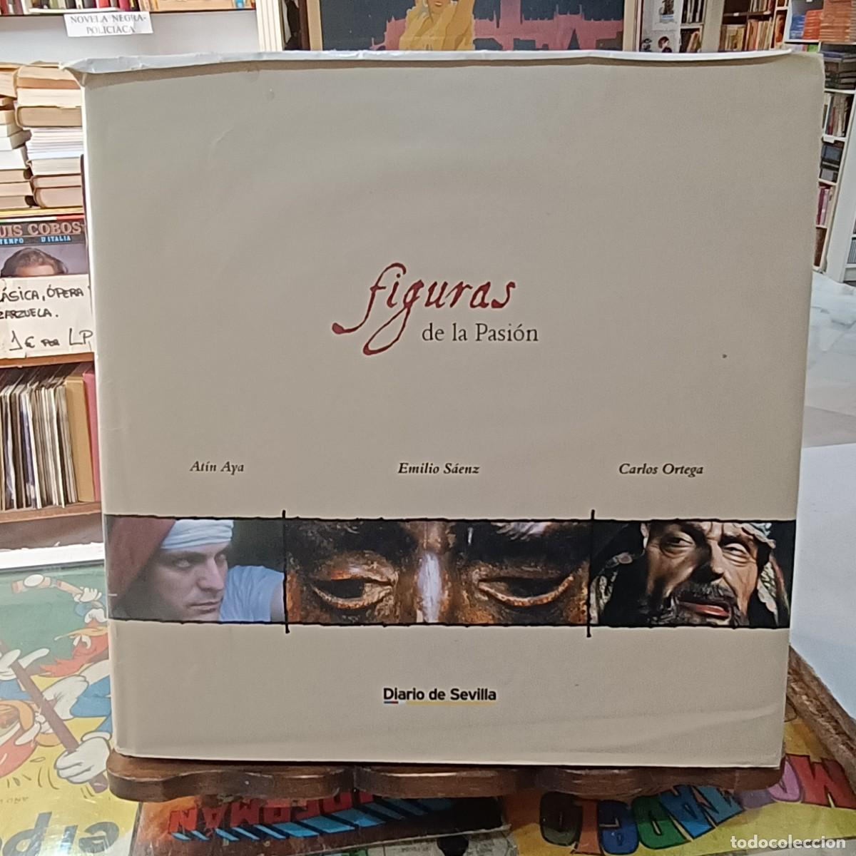 Libros de segunda mano: Figuras de la Pasi&oacute;n - At&iacute;n Aya / Emilio S&aacute;enz / Carlos Ortega - Diario de Sevilla