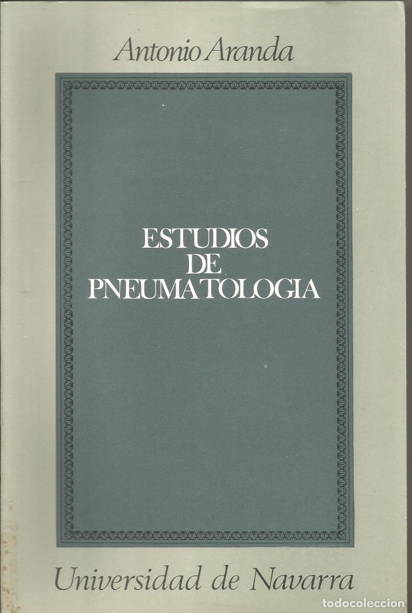 Libros de segunda mano: ESTUDIOS DE PNEUMATOLOGIA. Aranda, Antonio. Pamplona. EUNSA. 1985. Tapa blanda con solapas,c. nuevo.