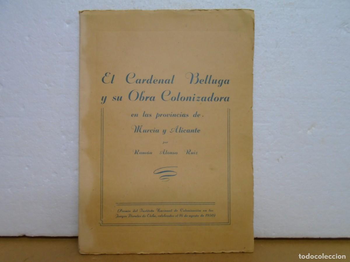 Libros de segunda mano: EL CARDENAL BELLLUSA Y SU OBRA COLONIZADORA EN MURCIA Y ALICANTE/DEDICATORIA DEL AUTOR/1950.
