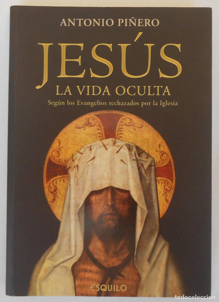 Libros de segunda mano: JESUS. LA VIDA OCULTA - ANTONIO PI&Ntilde;ERO EDITORIAL ESQUILO