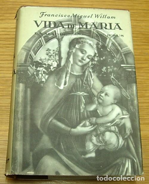 Libros de segunda mano: Libro VIDA DE MARIA - LA MADRE DE JESUS de Francisco Miguel Willam Editorial Herder 1953