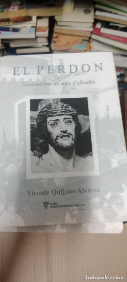 Libros de segunda mano: El Perd&oacute;n. Nacimiento de una cofrad&iacute;a. Vicente Quijano &Aacute;lvarez. Semana Santa de San FERNANDO L-HC