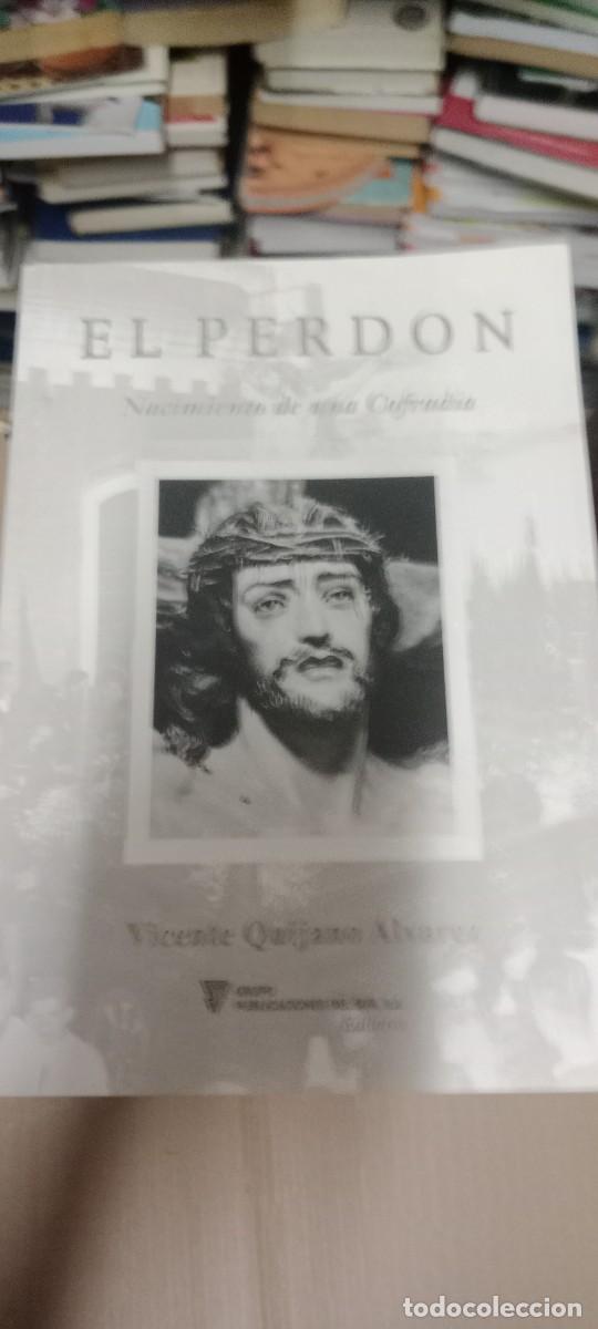 Libros de segunda mano: El Perd&oacute;n. Nacimiento de una cofrad&iacute;a. Vicente Quijano &Aacute;lvarez. Semana Santa de San FERNANDO L-HC