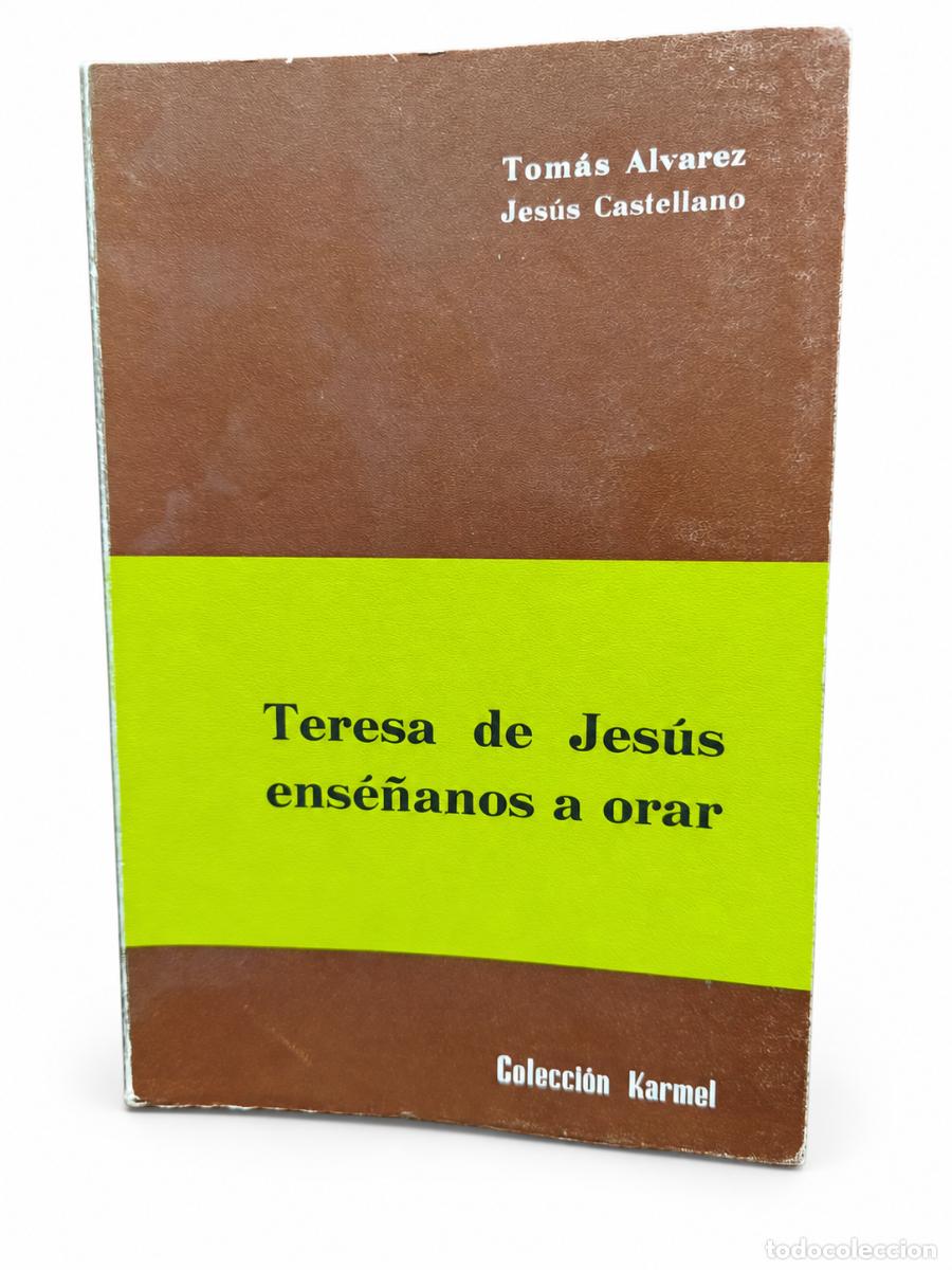 Libros de segunda mano: TOM&Aacute;S &Aacute;LVAREZ Y JES&Uacute;S CASTELLANO &ndash; TERESA DE JES&Uacute;S, ENS&Eacute;&Ntilde;ANOS A ORAR &ndash; MONTE CARMELO &ndash; 1981