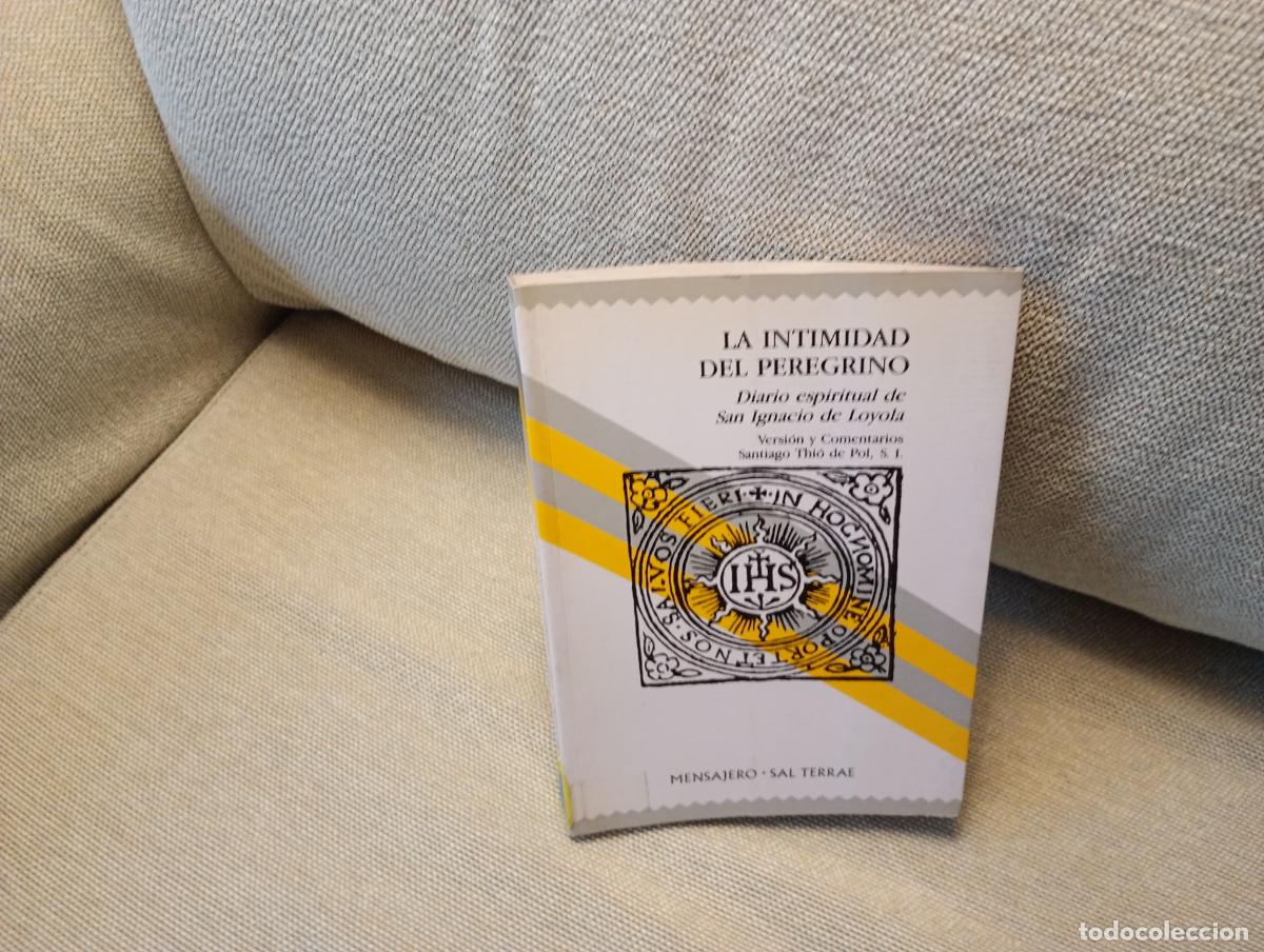 Libros de segunda mano: LA INTIMIDAD DEL PEREGRINO DIARIO ESPIRITUAL DE SAN IGNACIO DE LOYOLA