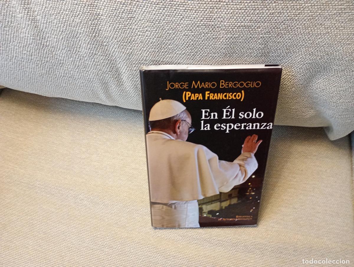 Libros de segunda mano: EN EL SOLO LA ESPERANZA PAPA FRANCISCO