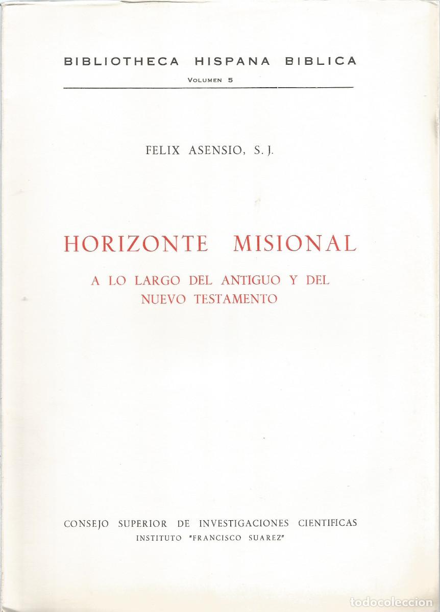 Libros de segunda mano: HORIZONTE MISIONAL. A lo largo del antiguo y del nuevo testamento.. F&eacute;lix. Asensio, CSIC.,