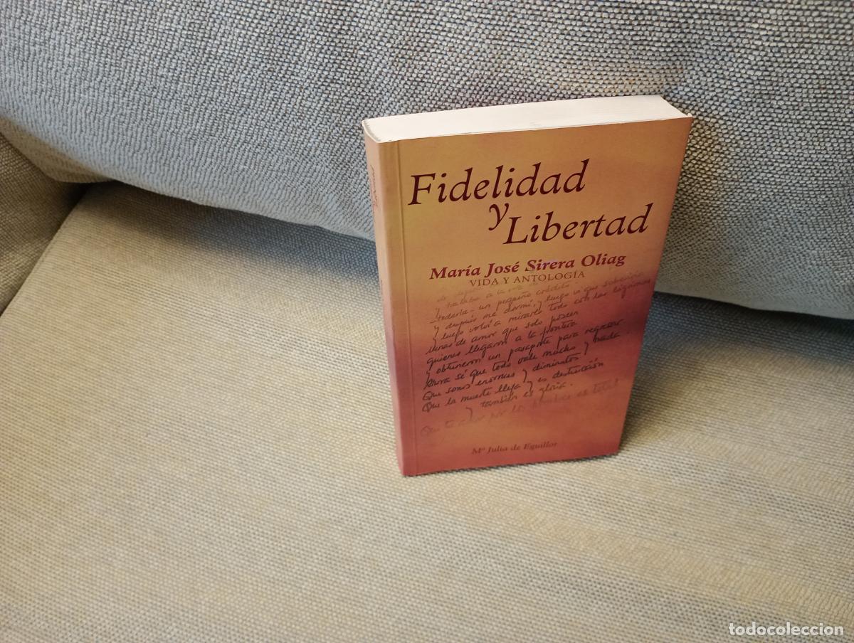 Libros de segunda mano: FIDELIDAD Y LIBERTAD VIDA Y ANTOLOGIA DE MARIA JOSE SIRERA OLIAG