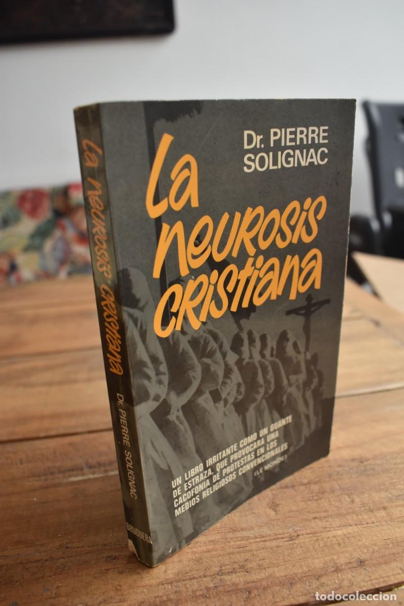 Second hand books: LA NEUROSIS CRISTIANA. Dr. Pierre Solignac. Editorial Bruguera, 1976 1&ordf; ed