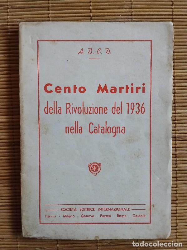 Second hand books: CENTO MARTIRI DELLA RIVOLUZIONE DEL 1936 NELLA CATALOGNA - G. Costa Deu - Tip. L. Vastarella, 1937