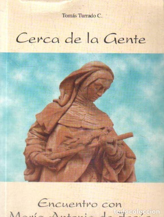 Livres d'occasion: CERCA DE LA GENTE. ENCUENTRO CON MARIA ANTONIA DE JESUS. TURRADO C., TOM&Aacute;S. A-RE-2510