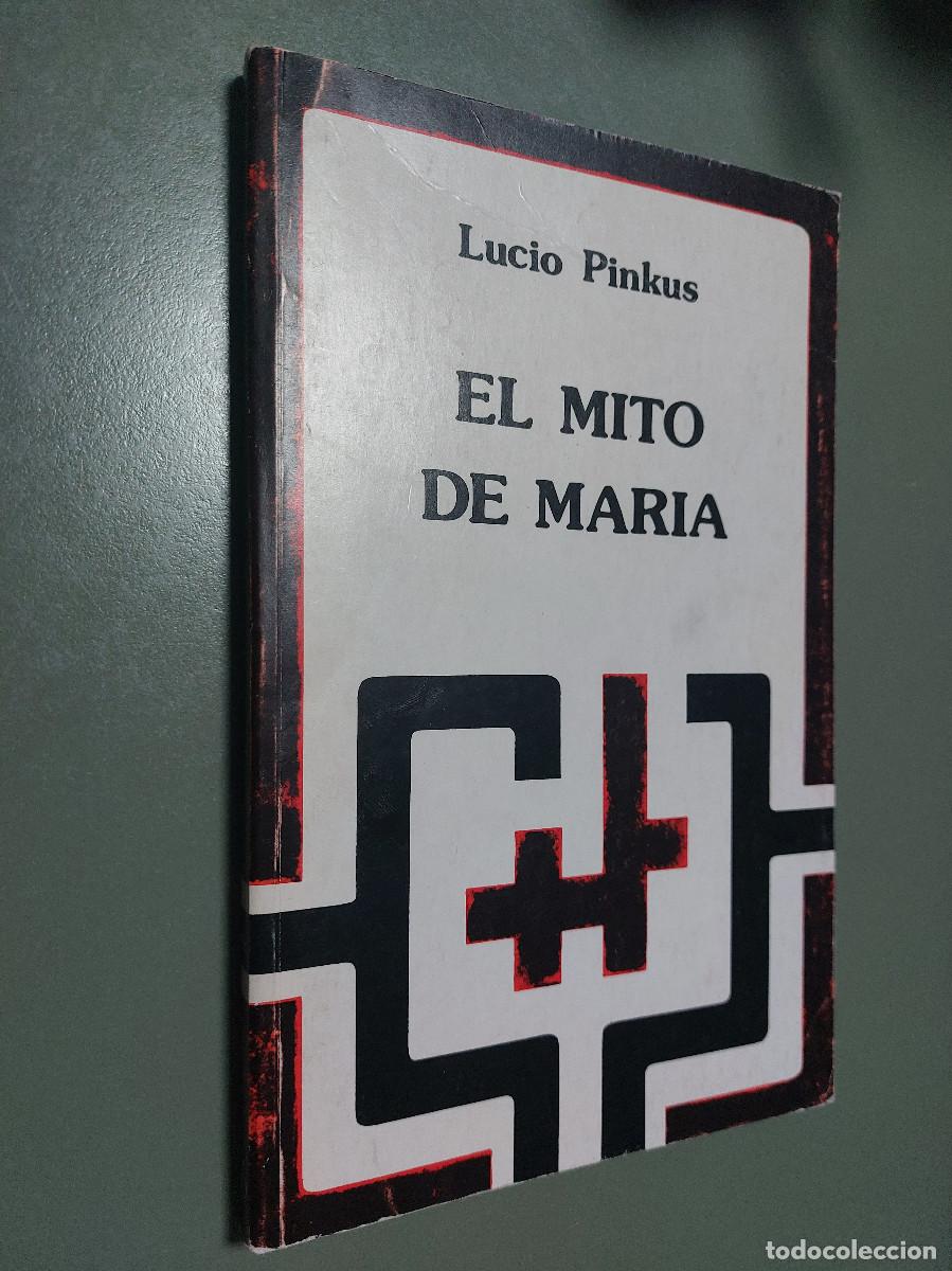Gebrauchte B&uuml;cher: El Mito de Mar&iacute;a. Lucio Pinkus. R&uacute;stica. Buen estado.