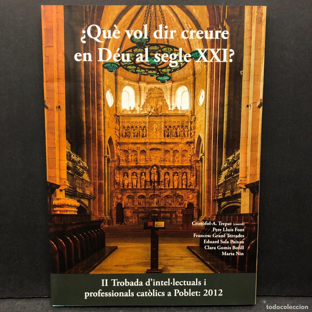 Gebrauchte B&uuml;cher: &iquest;QU&Egrave; VOL DIR CREURE EN D&Eacute;U AL SEGLE XXI? - II TROBADA D'INTEL&middot;LECTUALS A POBLET 2012 / 796