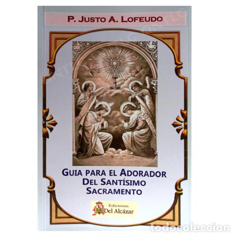 Livros em segunda m&atilde;o: GU&Iacute;A PARA EL ADORADOR DEL SANT&Iacute;SIMO SACRAMENTO &ndash; P. JUSTO A. LOFEUDO &ndash; LM