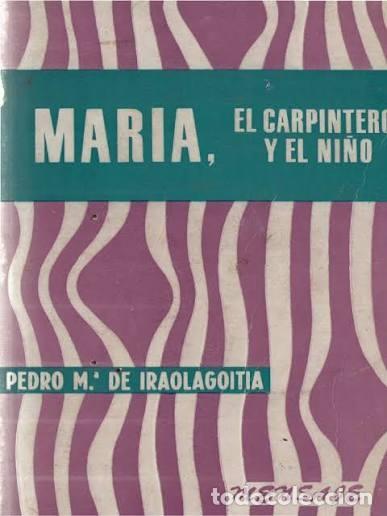 Livres d'occasion: Maria, el Carpintero y el Ni&ntilde;o - Pedro M&ordf; de Iraolagoitia - El mensajero del Coraz&oacute;n de Jes&uacute;s - 1967