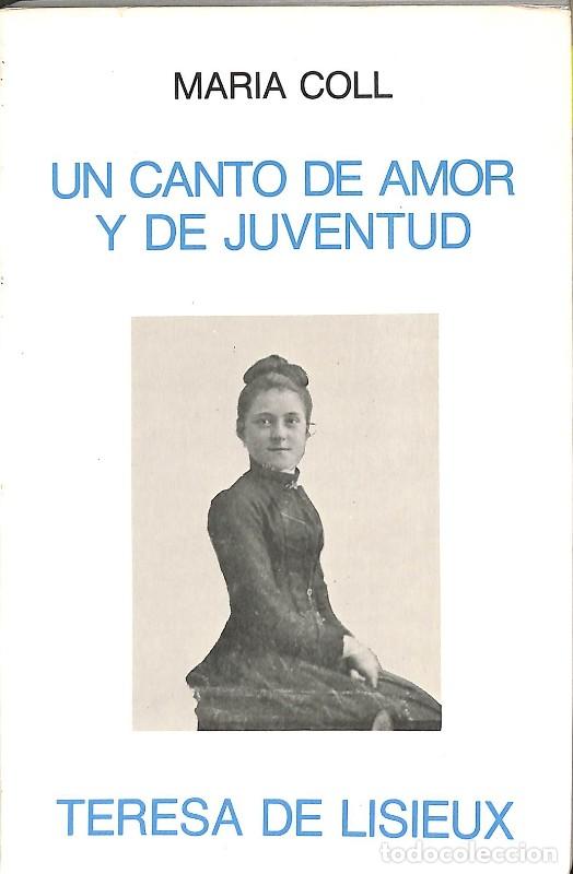 Second hand books: Un Canto de Amor y de Juventud: Teresa de Lisieux - Maria Coll Calvo