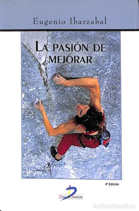 Libros de segunda mano: La Pasi&oacute;n de Mejorar - Eugenio Ibarzabal - Ediciones D&iacute;az de Santos - 4&ordf; Edici&oacute;n