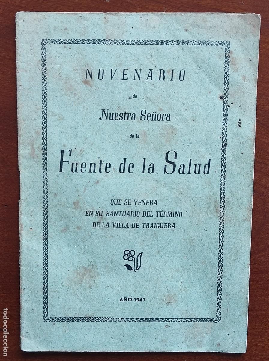 Libros de segunda mano: NOVENARIO DE NUESTRA SE&Ntilde;ORA DE LA FUENTE DE LA SALUD VENERADA EN LA VILLA DE TRAIGUERA A&Ntilde;O 1947