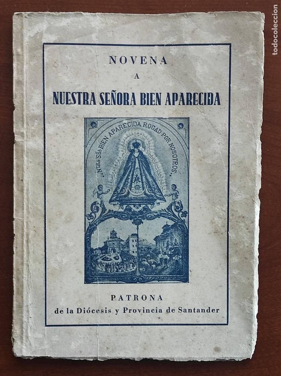 Libros de segunda mano: NOVENA DE NUESTRA SE&Ntilde;ORA BIEN APARECIDA, PATRONA DE LA DI&Oacute;CESIS Y PROVINCIA DE SANTANDER A&Ntilde;O 1945