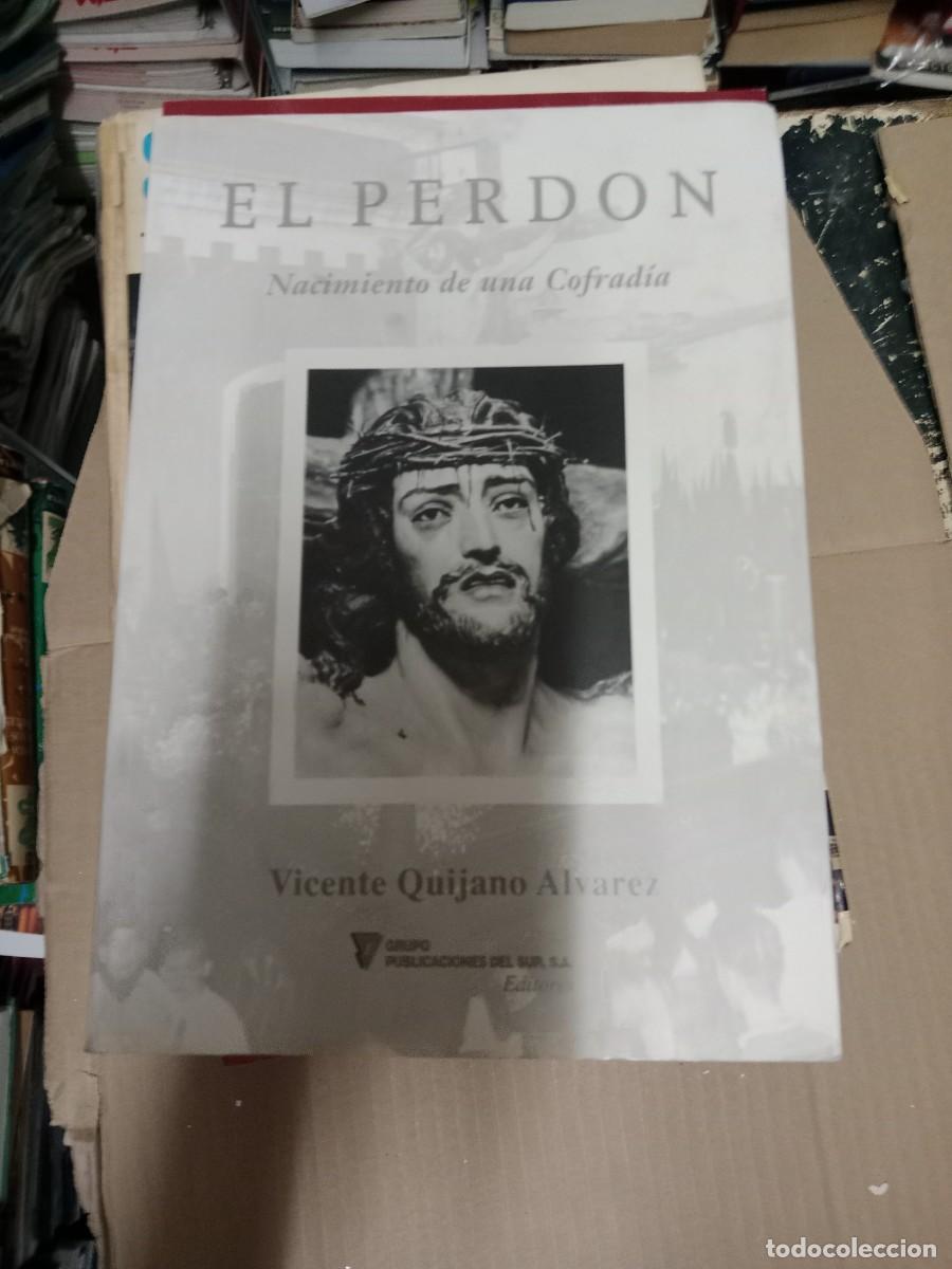 Libri di seconda mano: El Perd&oacute;n. Nacimiento de una cofrad&iacute;a. Vicente Quijano &Aacute;lvarez. Semana Santa de San Fer LIBRO TOP-08