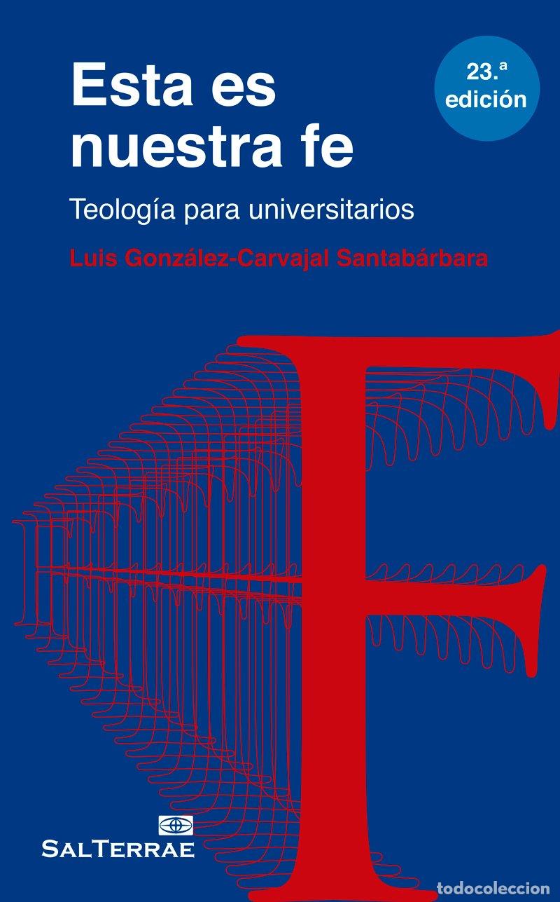 Livres d'occasion: &Eacute;sta Es Nuestra Fe: Teolog&iacute;a para Universitarios - Luis Gonzalez Carvajal Santabarbara - Sal Terrae