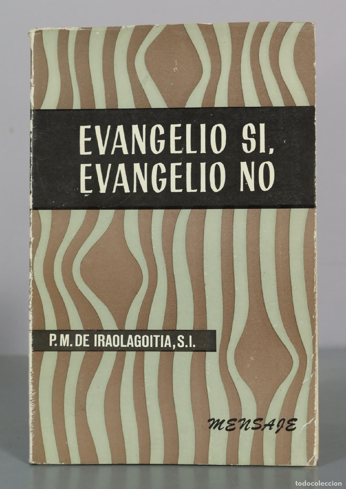 Libri di seconda mano: Evangelio si, evangelio no - P. M. de Iraolagoitia - Mensaje