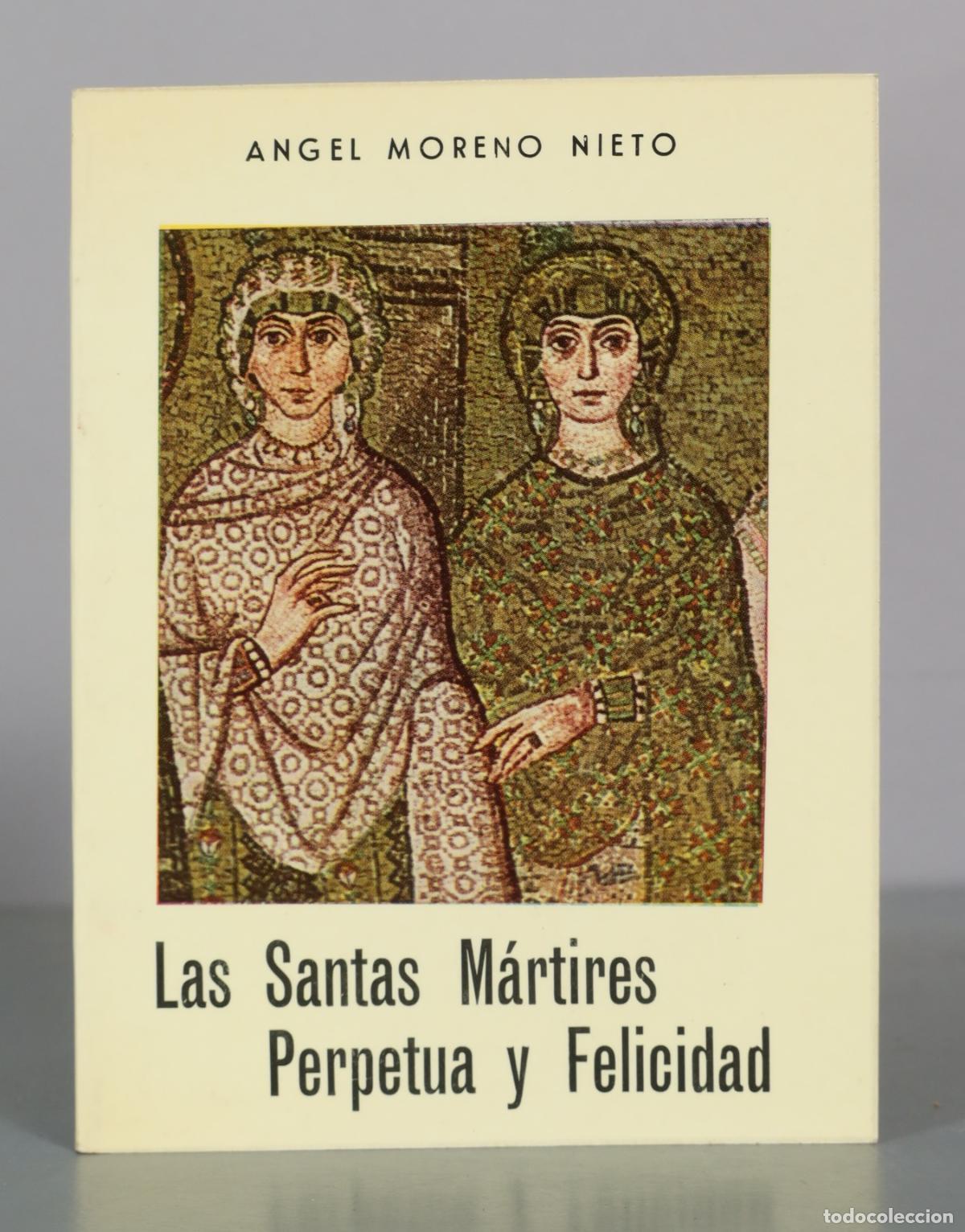 Libri di seconda mano: Las Santas M&aacute;rtires Perpetua y Felicidad - Angel Moreno Nieto