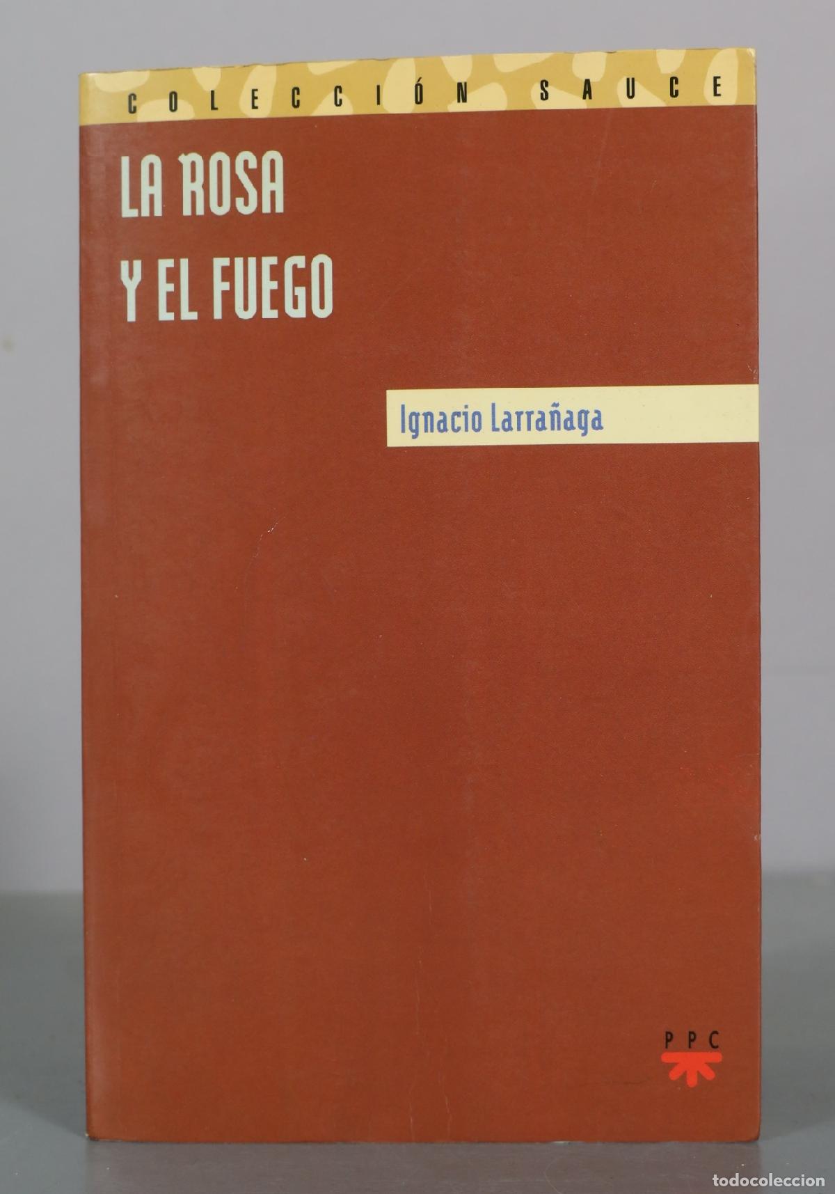 Libri di seconda mano: La rosa y el fuego - Ignacio Larra&ntilde;aga - PPC