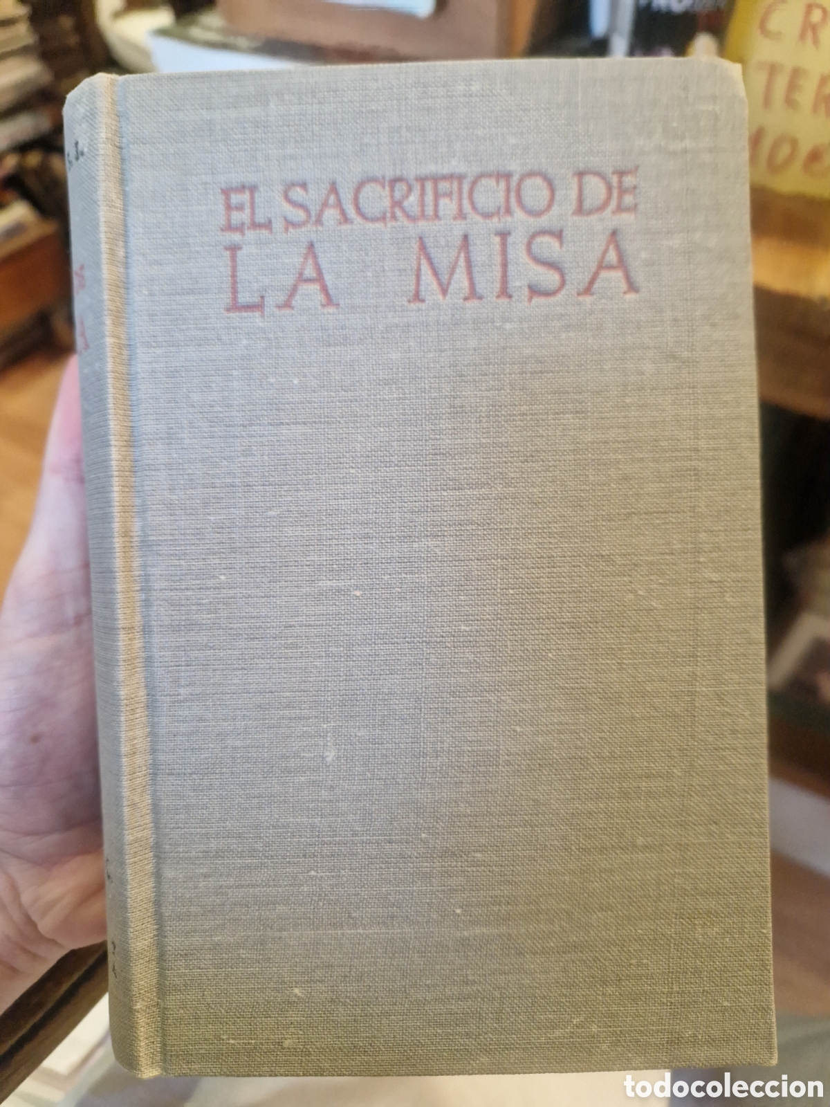 Libri di seconda mano: JUNGMANN, Jos&eacute; A. El sacrificio de la Misa: Tratado hist&oacute;rico-lit&uacute;rgico