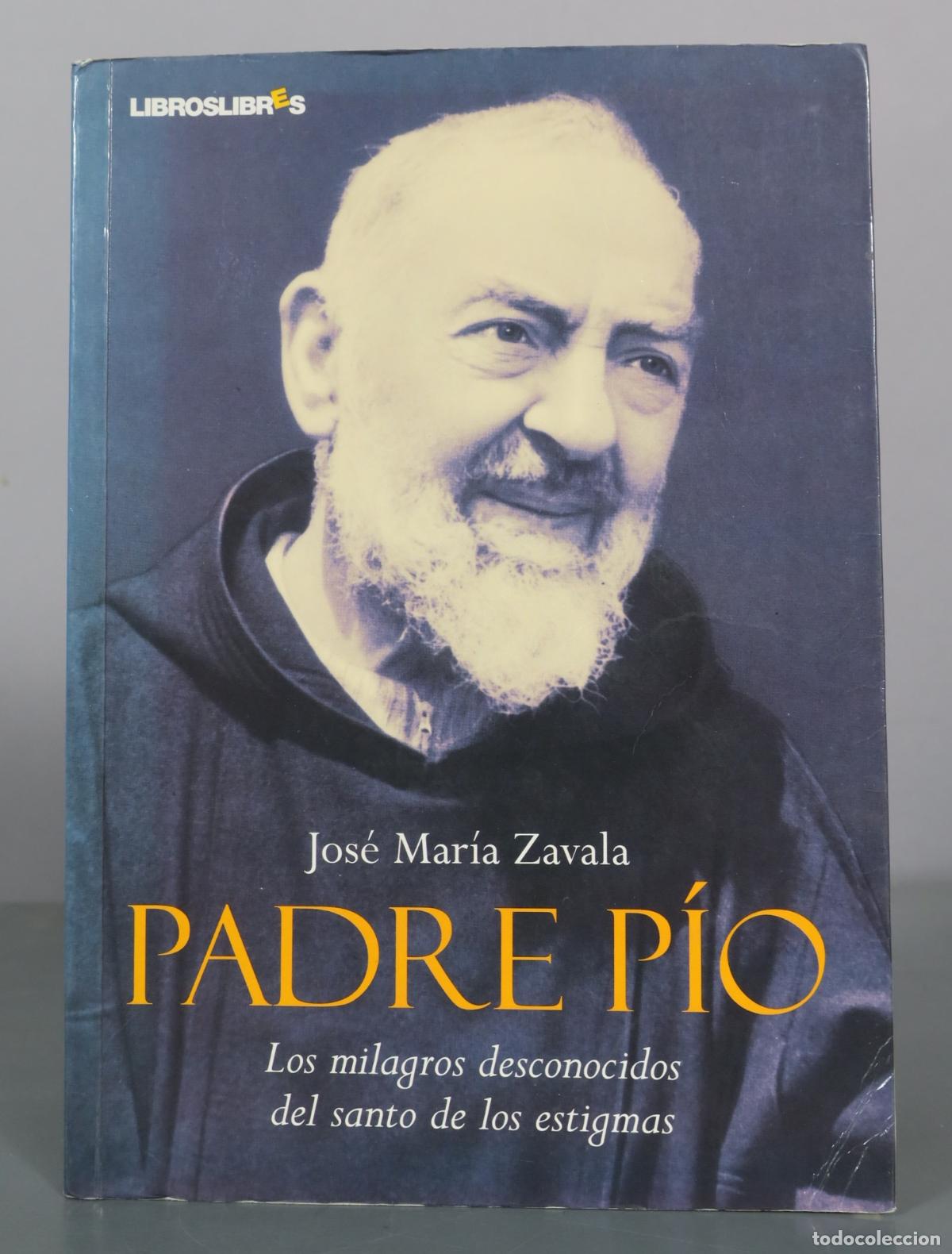 Livres d'occasion: Padre P&iacute;o - Los milagros desconocidos del santo de los estigmas - Jos&eacute; Mar&iacute;a Zavala - LibrosLibres