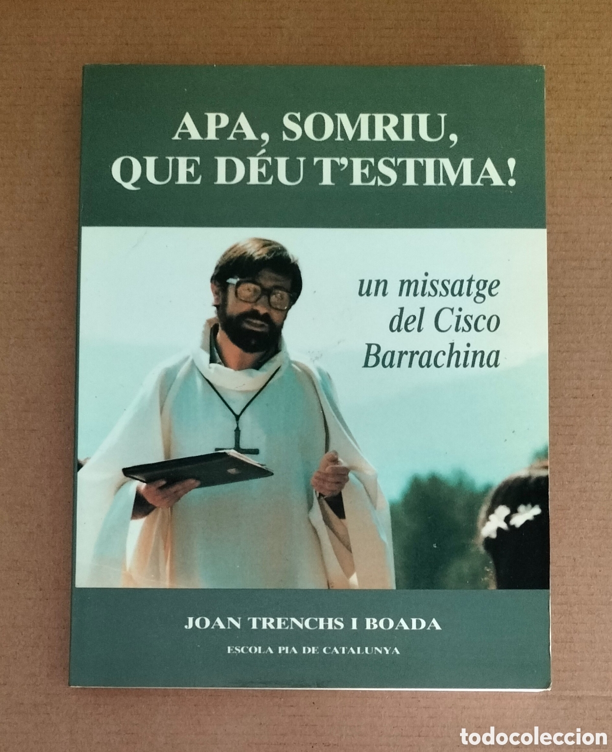 Libros de segunda mano: Apa, somriu, que D&eacute;u t'estima! Un missatge del Cisco Barrachina. Escola Pia de Catalunya, 1991 Libro