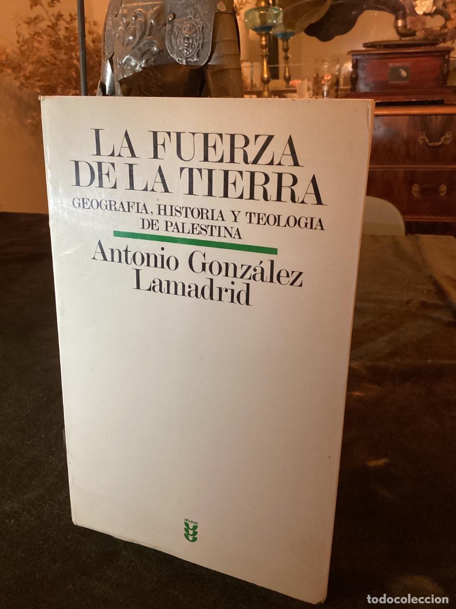 Libros de segunda mano: GONZ&Aacute;LEZ LAMADRID : LA FUERZA DE LA TIERRA (S&Iacute;GUEME, 1981) GEOGRAF&Iacute;A, HISTORIA Y TEOLOG&Iacute;A PALESTINA