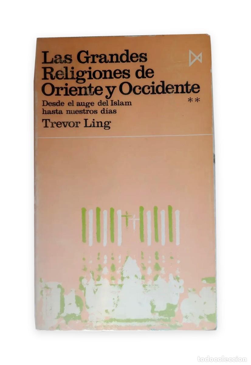Libros de segunda mano: Trevor Ling &ndash; Las grandes religiones de Oriente y Occidente &ndash; Tomo II &ndash; 1968 LM