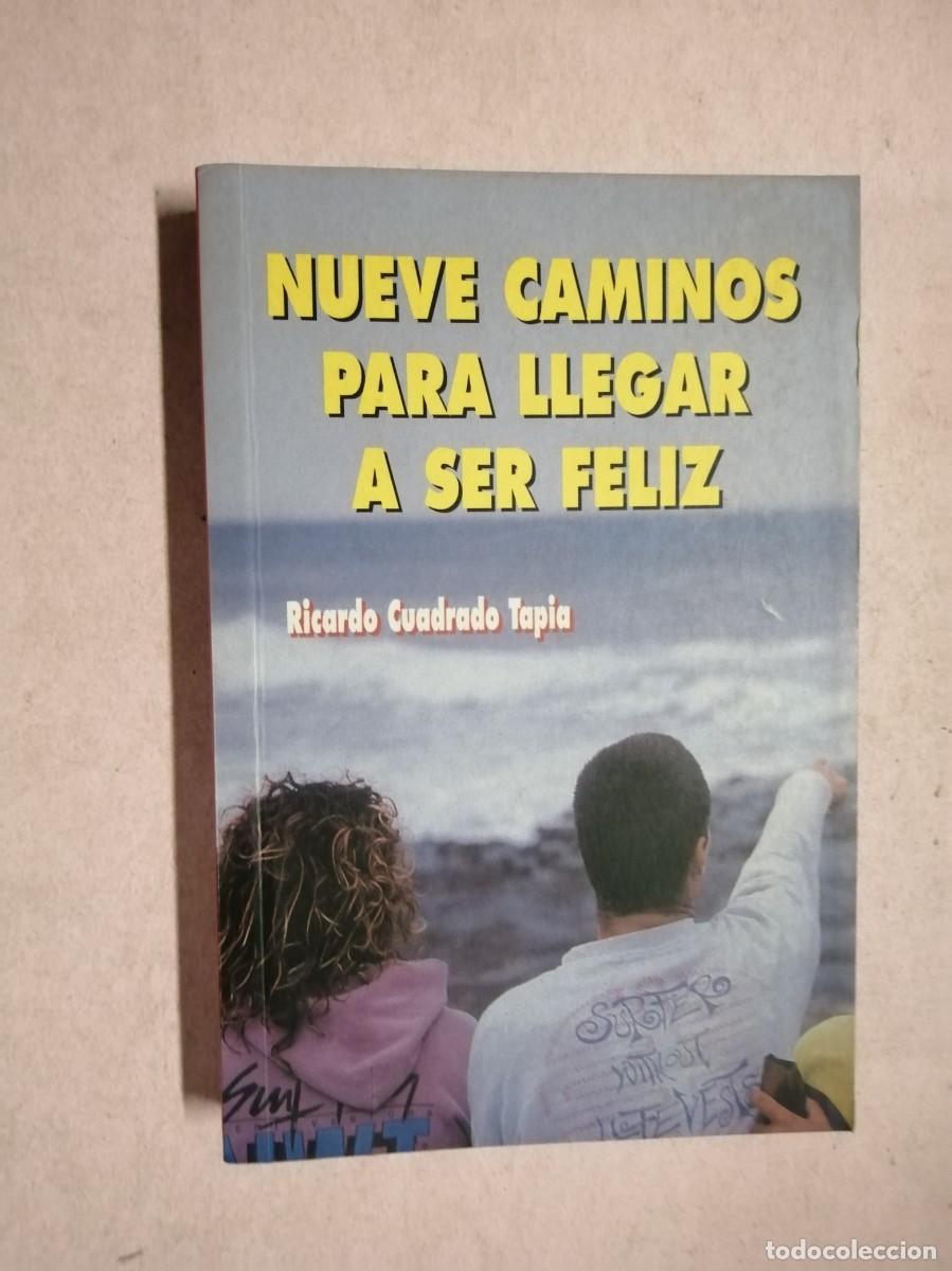 Libros de segunda mano: NUEVE CAMINOS PARA LLEGAR A SER FELIZ (RICARDO CUADRADO TAPIA)