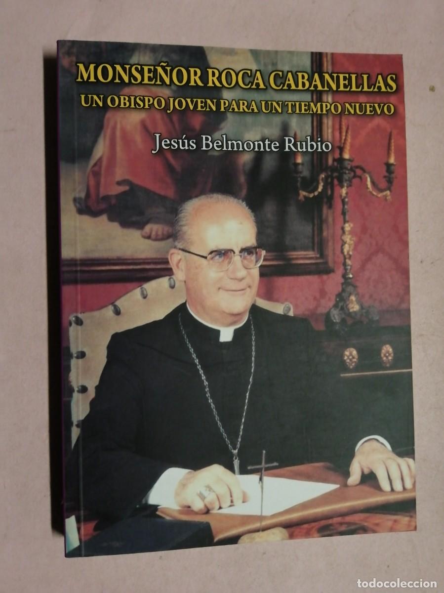 Libros de segunda mano: MONSE&Ntilde;OR ROCA CABANELLAS, UN OBISPO JOVEN PARA UN TIEMPO NUEVO (JESUS BELMONTE RUBIO)