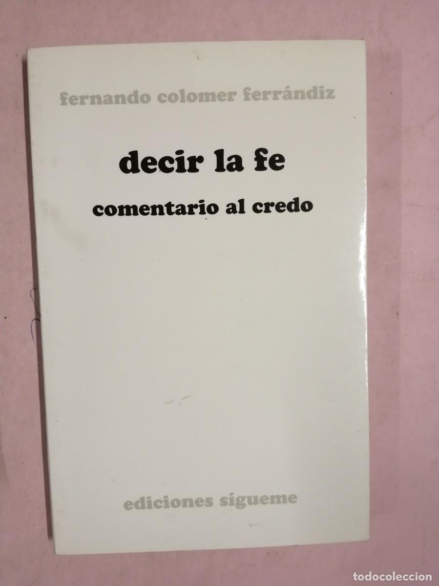 Libros de segunda mano: DECIR LA FE, COMENTARIO AL CREDO (FERNANDO COLOMER FERRANDIZ)