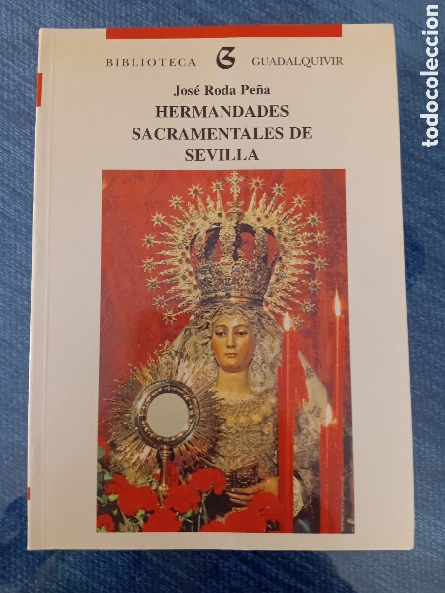 Libros de segunda mano: HERMANDADES SACRAMENTALES DE SEVILLA Jos&eacute; Roda Pe&ntilde;a Biblioteca Guadalquivir 1996