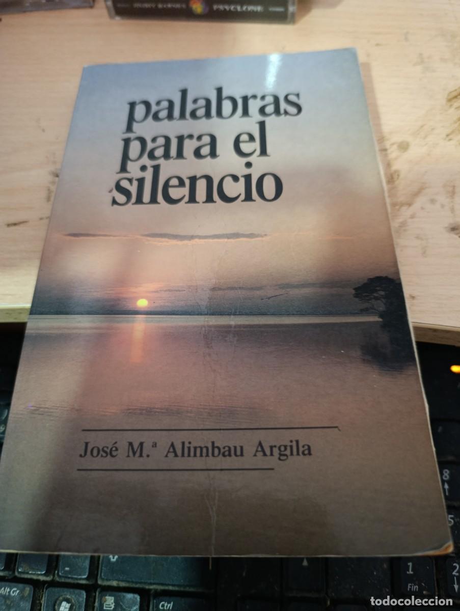 Libros de segunda mano: PALABRAS PARA EL SILENCIO. JOSE M&ordf; ALIMBARUARGILA