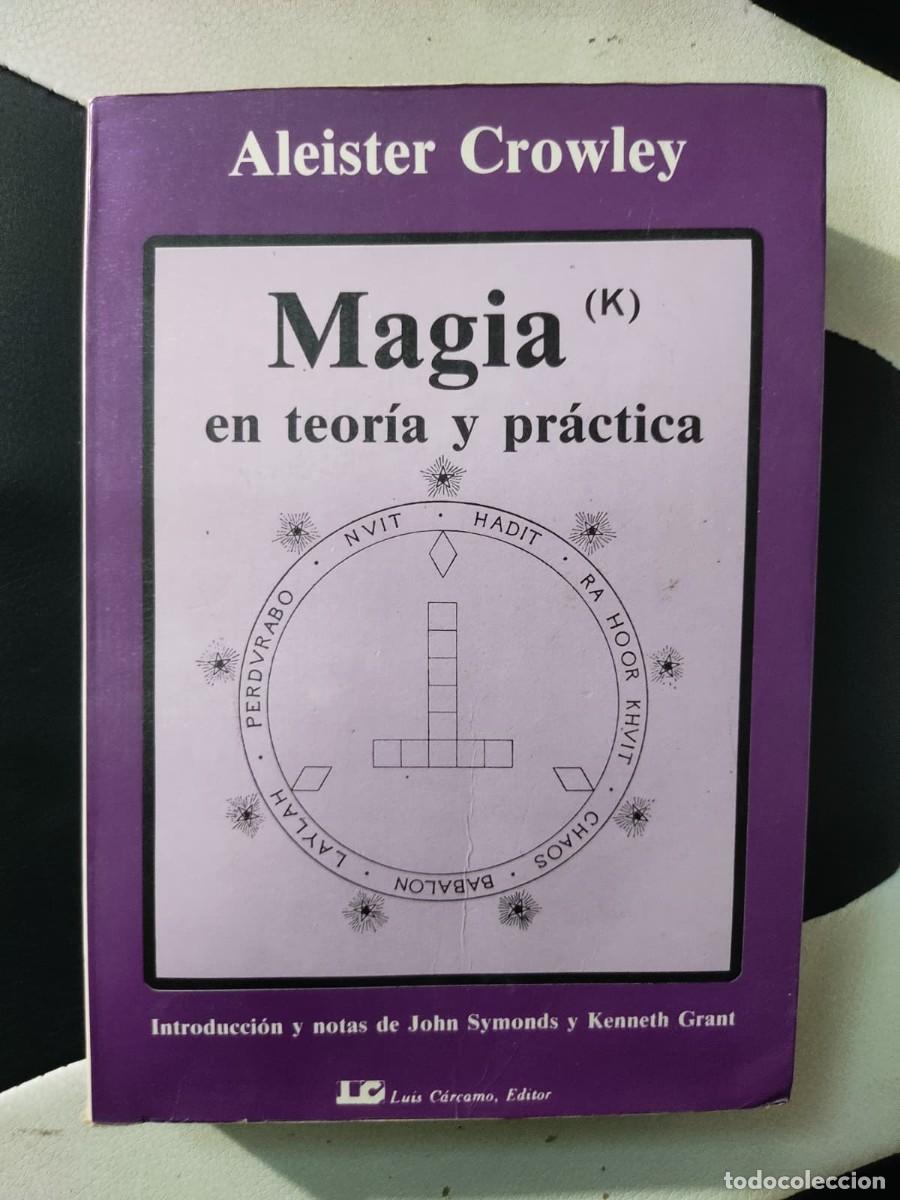 Libros de segunda mano: Aleister Crowley - Magia en teor&iacute;a y pr&aacute;ctica. Luis C&aacute;rcamo Editor. Madrid, 1986