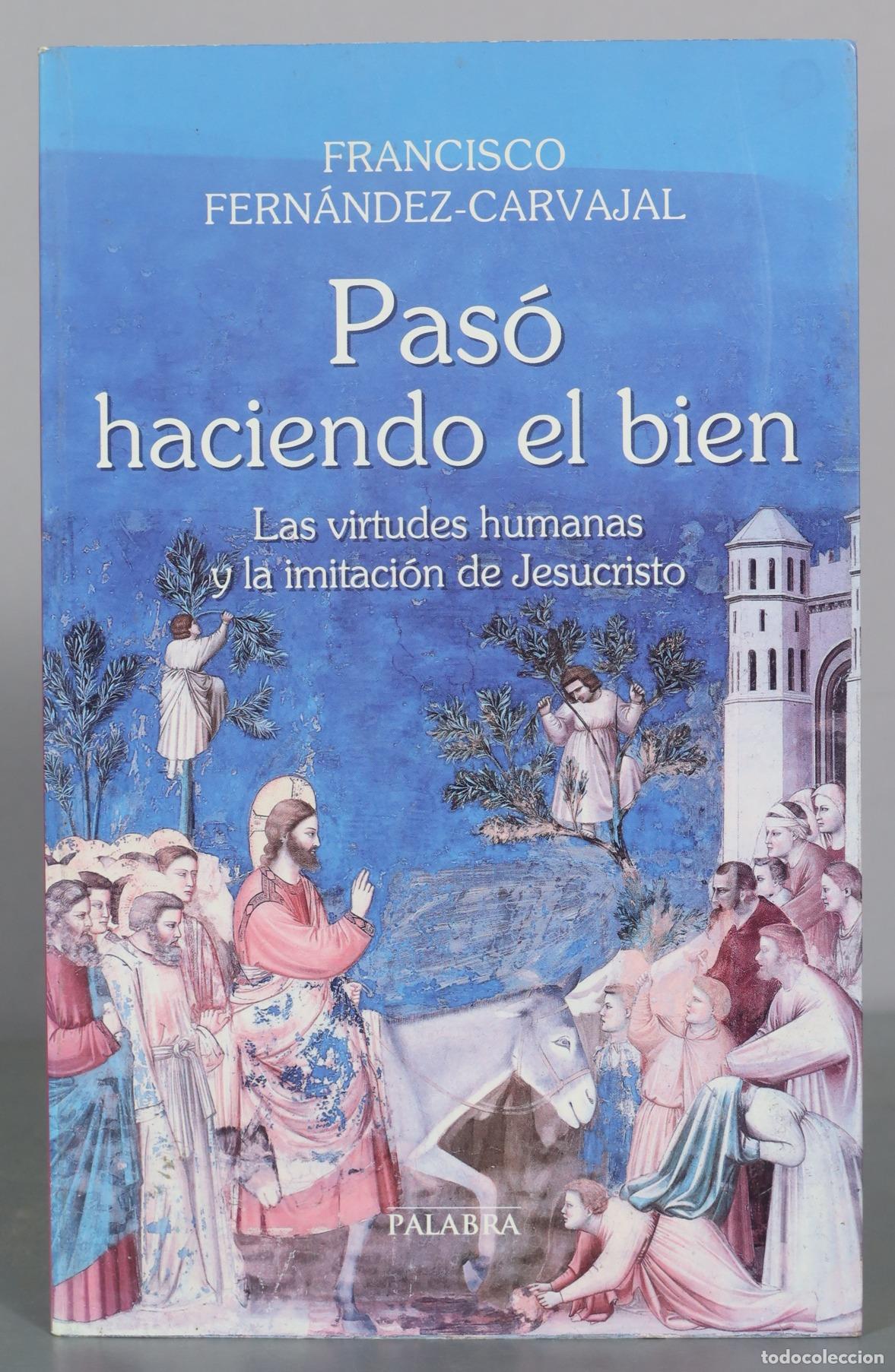 Libros de segunda mano: Pas&oacute; haciendo el bien - Francisco Fern&aacute;ndez-Carvajal - Palabra DEDICADO AUTOGRAFO AUTOR