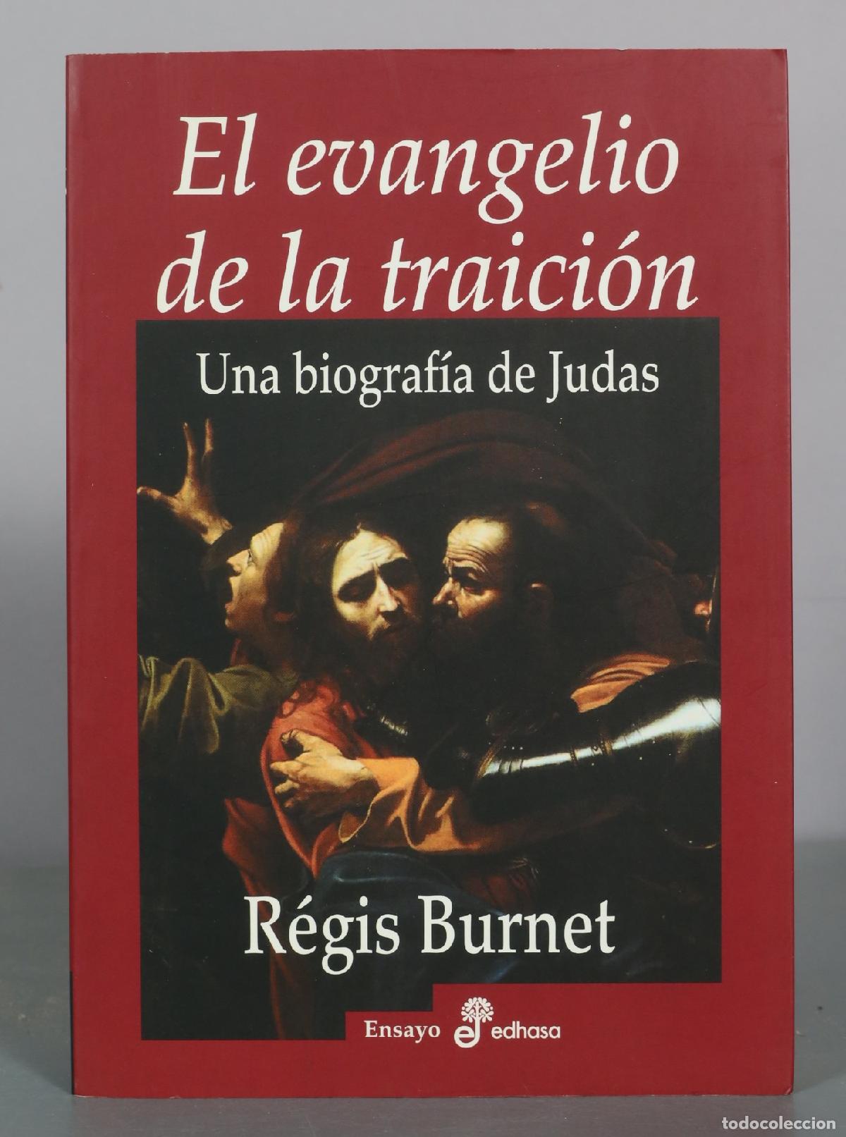 Libros de segunda mano: El evangelio de la traici&oacute;n - Una biograf&iacute;a de Judas - R&eacute;gis Burnet - edhasa