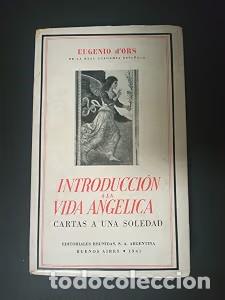 Libros de segunda mano: Introducci&oacute;n a la vida ang&eacute;lica: Cartas a una soledad - Eugenio D'ors - Editoriales Reunidas - 1941,