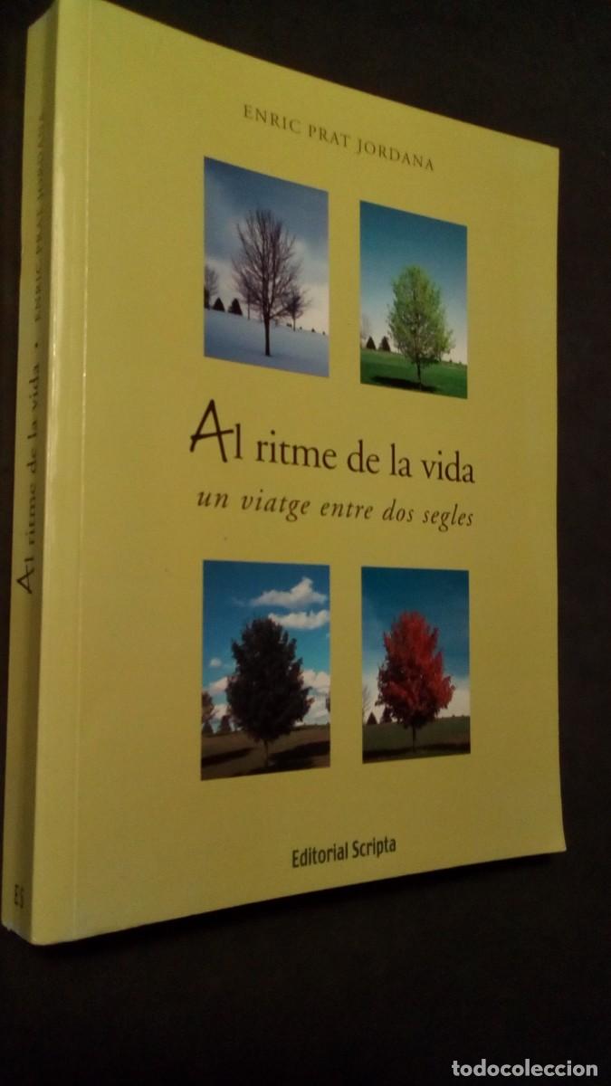 Libros de segunda mano: AL RITME DE LA VIDA. ENRIC PRAT JORDANA. EDC. SCRIPTA. 2001-UN VIATGE ENTRE DOS SEGLES-EN CATAL&Aacute;N