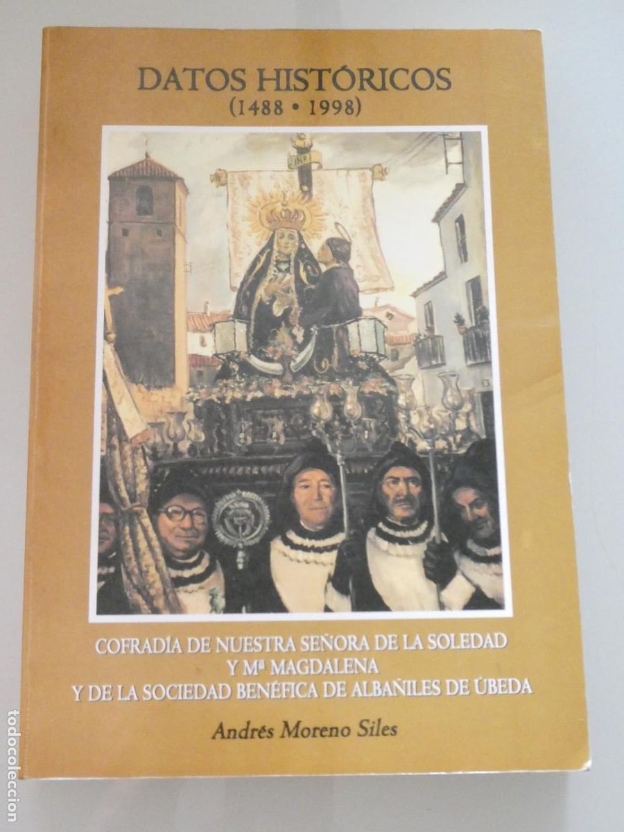 Libros de segunda mano: LIBRO RELIGIOSO SEMANA SANTA. DATOS HIST&Oacute;RICOS 1488 1998 COFRAD&Iacute;A SOLEDAD MAGDALENA UBEDA 880GR