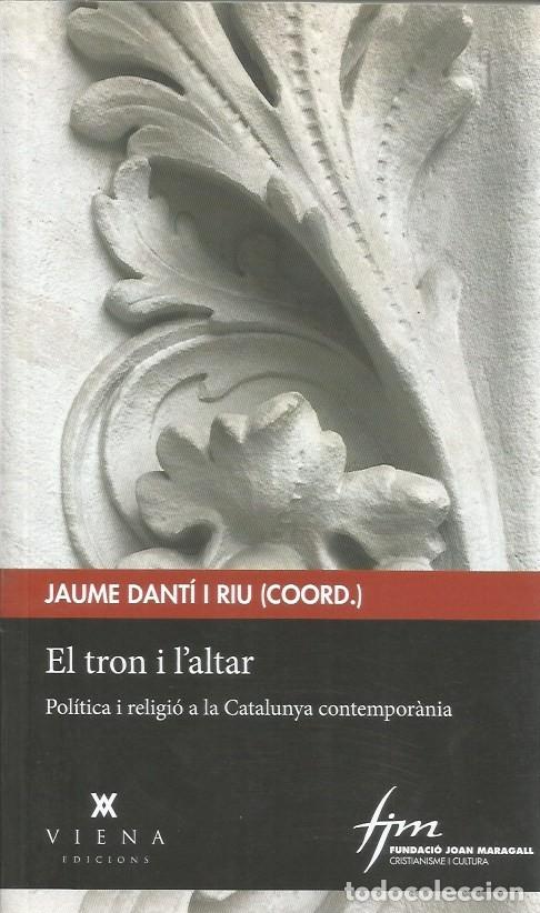 Libros de segunda mano: EL TRON I L'ALTAR - JAUME DANT&Iacute; i RIUS (COORD,)