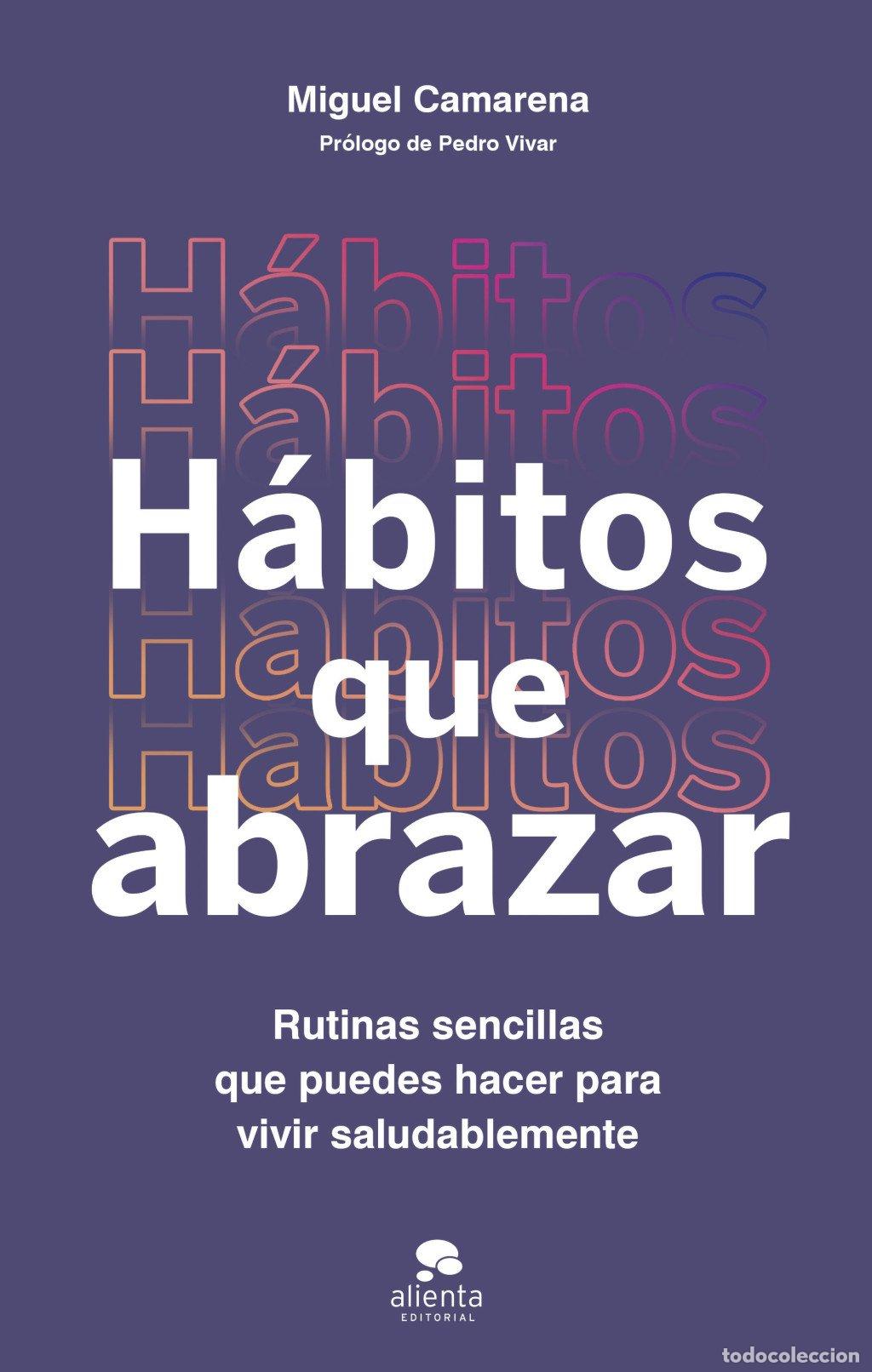 Libros de segunda mano: H&aacute;bitos Que Abrazar: Rutinas Sencillas para Vivir Saludablemente - Miguel Camarena - Alienta Editori