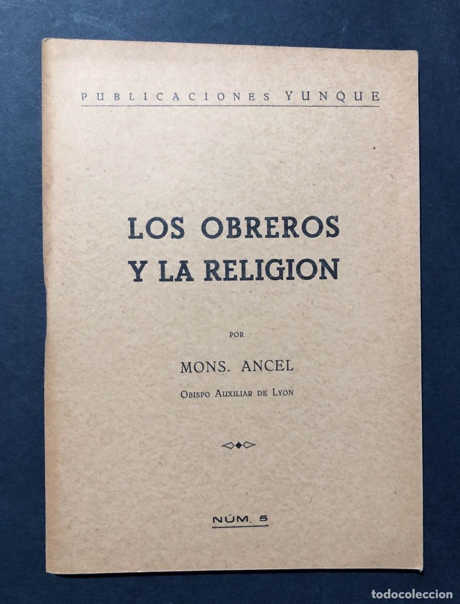 Libros de segunda mano: LOS OBREROS Y LA RELIGI&Oacute;N / MONS. ANCEL / PUBLICACIONES YUNQUE A&Ntilde;O 1953