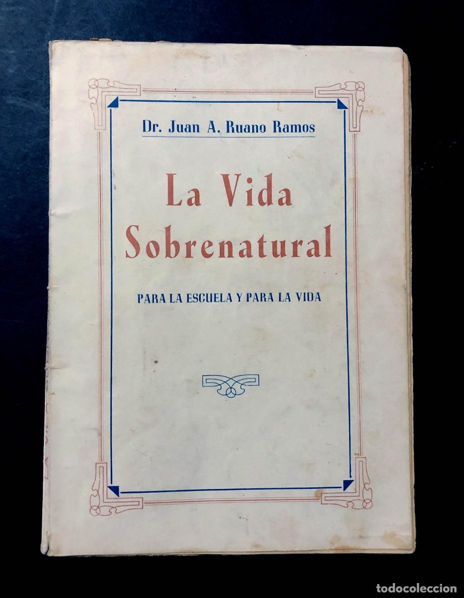 Libros de segunda mano: LA VIDA SOBRENATURAL PARA LA ESCUELA Y PARA LA VIDA / Dr. JU&Aacute;N RUANO RAMOS / A&Ntilde;O 1953